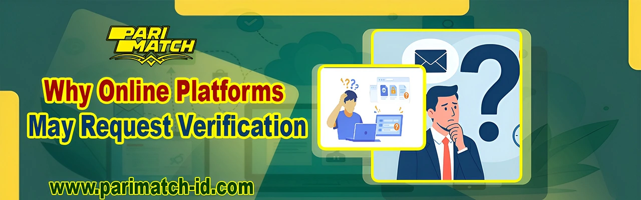 Pari Match Verification: Why Online Platforms May Request Verification