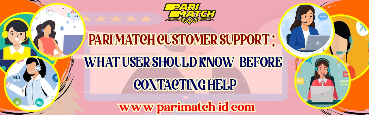 Pari Match Customer Support: What Users Should Know Before Contacting Help