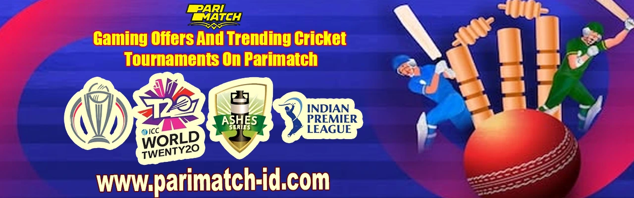 Gaming Offers and Trending Cricket Tournaments on Parimatch